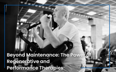 Beyond Maintenance: The Power of Regenerative and Performance Therapies