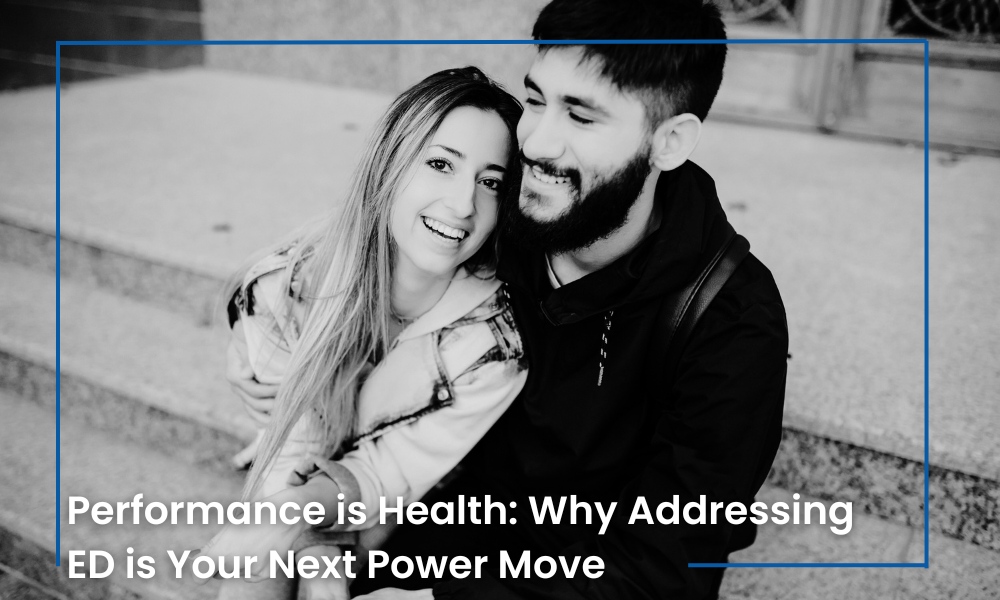 Performance is Health: Why Addressing ED is Your Next Power Move