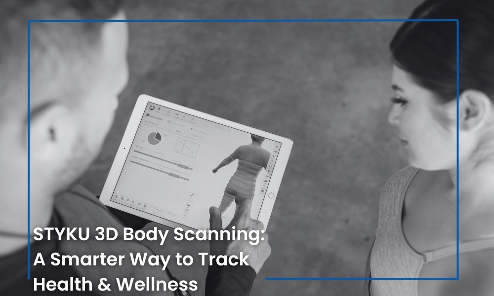 STYKU 3D Body Scanning: A Smarter Way to Track Health & Wellness