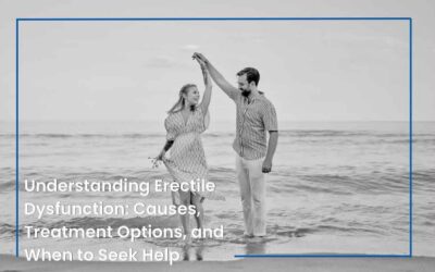 Understanding Erectile Dysfunction: Causes, Treatment Options, and When to Seek Help